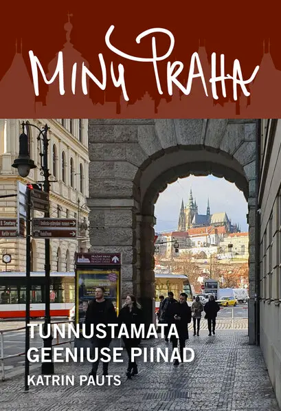 Raamat "Minu Praha. Tunnustamata geeniuse piinad."